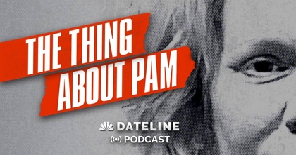 The Thing about Pam - Dateline NBC podcast