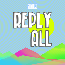 Reply All | Gimlet