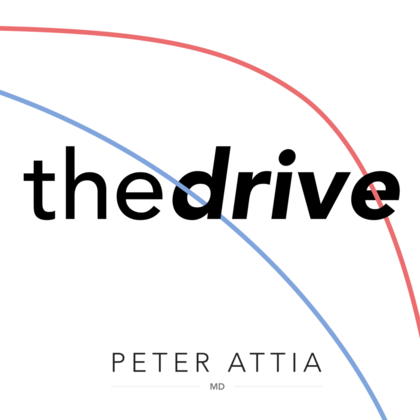 The Peter Attia Drive Podcast - Peter Attia