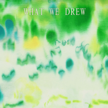 WHAT WE DREW 우리가 그려왔던