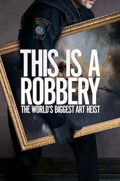 This is a Robbery: The World's Biggest Art Heist | 2021