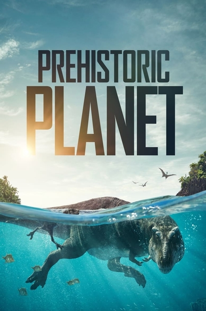 Prehistoric Planet | 2022