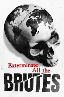 Exterminate All the Brutes | 2021