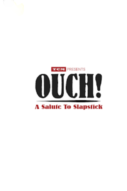 TCM Presents: Ouch! A Salute to Slapstick Comedy  | 