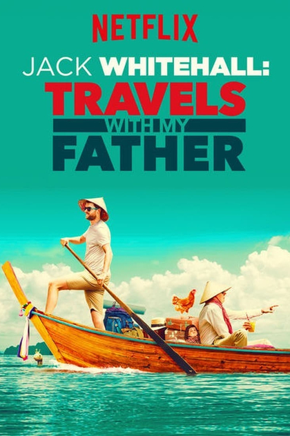 Jack Whitehall: Travels with My Father | 2017