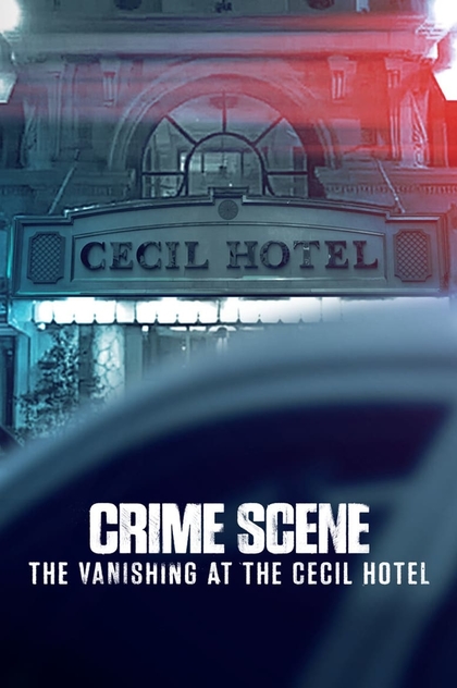 Место преступления: Исчезновение в отеле «Сесил» | 2021